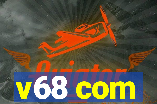 v68 com